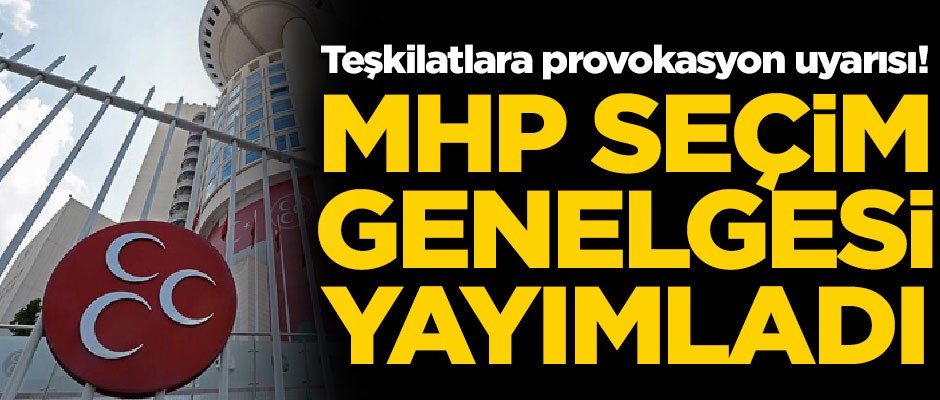 MHP'den flaş seçim genelgesi!