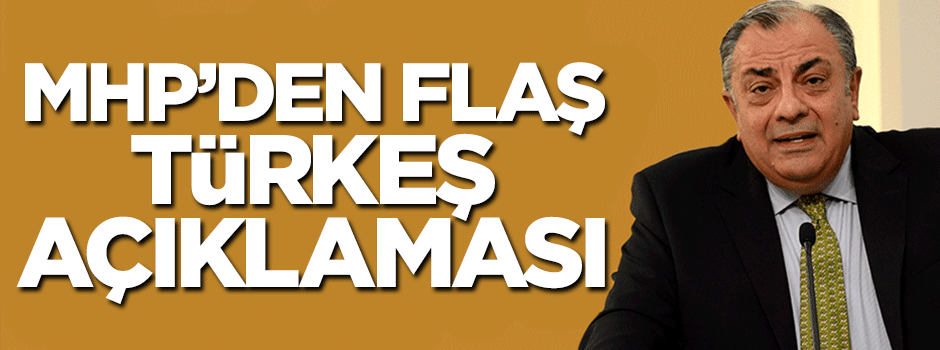 MHP'den flaş Tuğrul Türkeş açıklaması