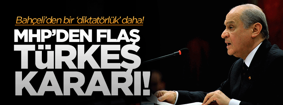MHP'den flaş Türkeş kararı!