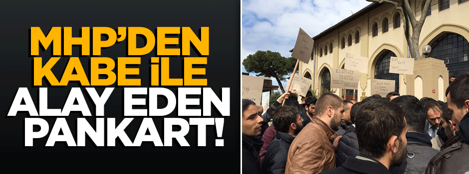MHP'den Kabe'yle alay eden pankart!