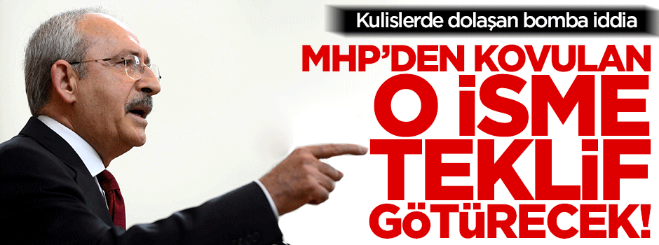 MHP'den kovulan o isme Kılıçdaroğlu teklif götürecek!