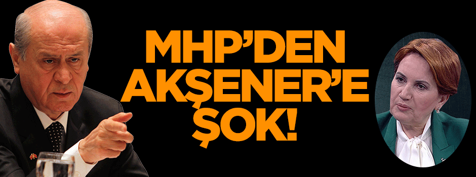MHP'den Meral Akşener'e şok!