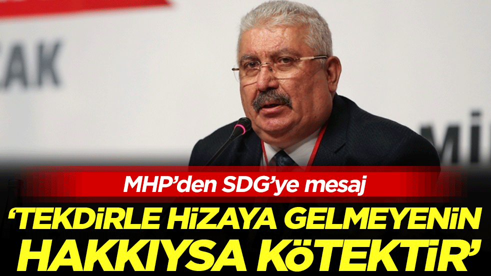 MHP'den SDG'ye mesaj: 'Tekdirle hizaya gelmeyenin hakkıysa kötektir'