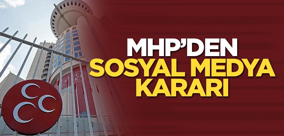 MHP'den sosyal medya kararı