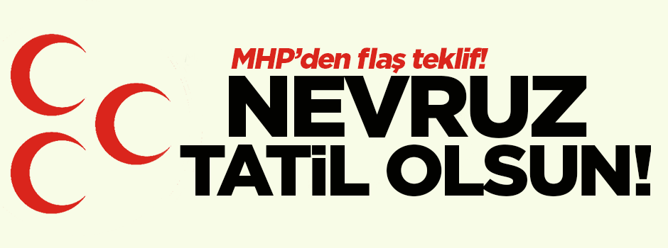 MHP'den yasa teklifi: Nevruz resmi tatil olsun
