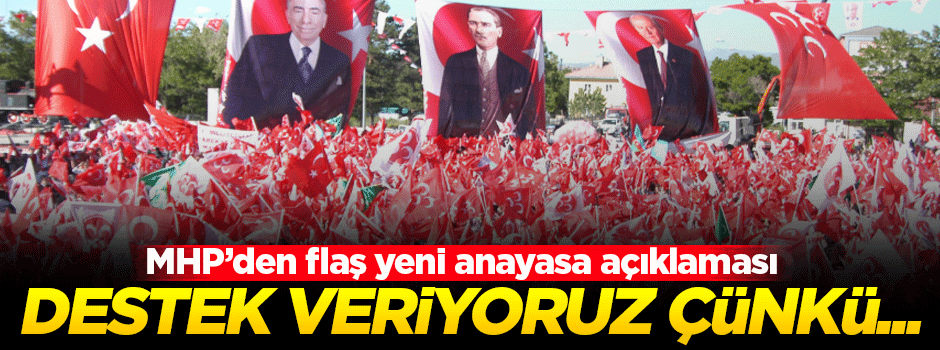 MHP'den yeni anayasa açıklaması