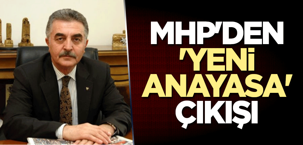 MHP'den 'yeni anayasa' çıkışı