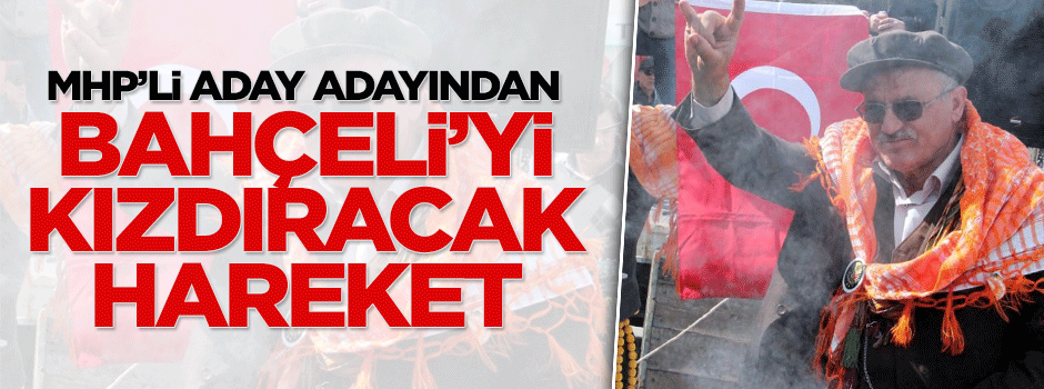 MHP'li aday adayı bozkurt işaretini karıştırdı