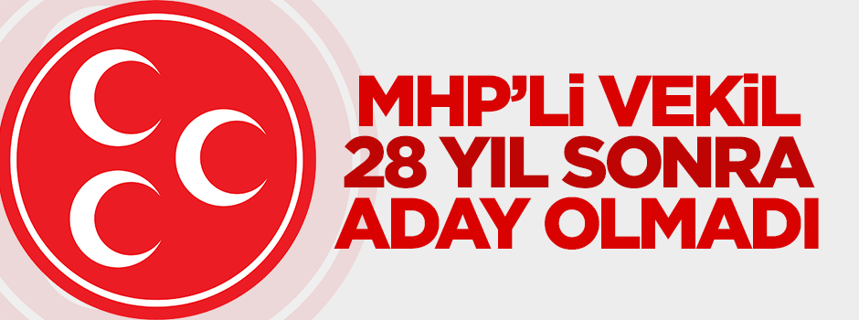 MHP'li Başesgioğlu 28 yıl sonra adaylığını koymadı