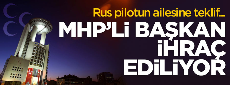 MHP'li başkan ihraç ediliyor
