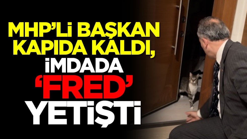 MHP’li Başkan kapıda kaldı, imdada ‘Fred’ yetişti