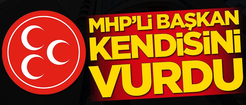 MHP'li başkan silahını temizlerken kendisini vurdu!