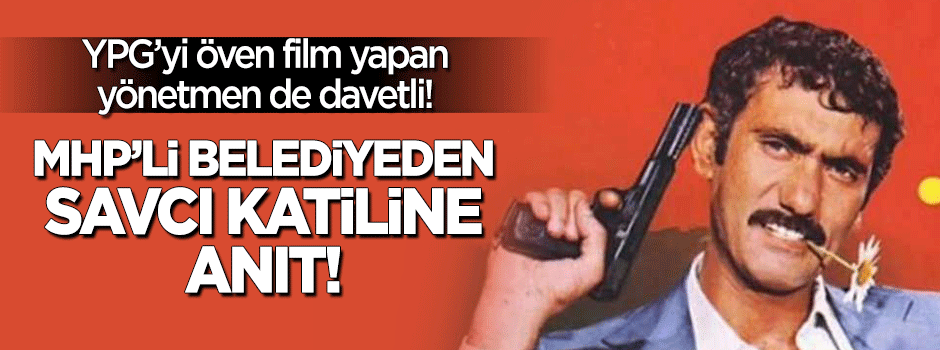 MHP’li belediyeden savcı katiline anıt