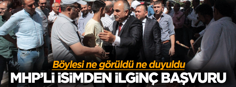 MHP'li isimden davullu zurnalı aday adaylığı başvurusu