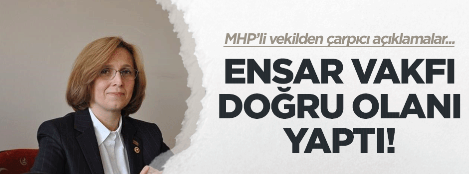 MHP'li Depboylu: Ensar Vakfını davaya müdahil olduğu için kutluyorum!