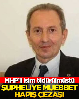 MHP'li isim öldürülmüştü... Sanığa müebbet hapis