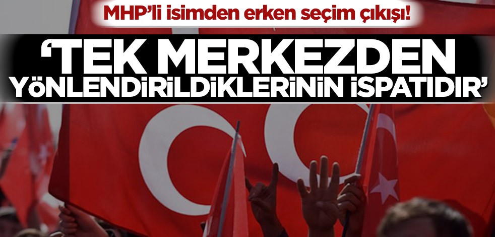 MHP'li İsmet Büyük Ataman'dan erken seçim çıkışı!
