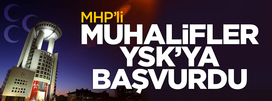 MHP'li muhalifler Yüksek Seçim Kurulu'na başvurdu