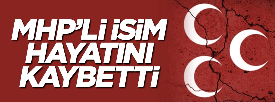 MHP'li Mustafa Altınkaya hayatını kaybetti