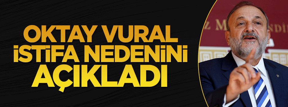 MHP'li Oktay Vural nedenini açıkladı