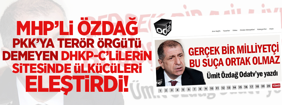 MHP'li Özdağ PKK'ya terör örgütü demeyenlerin sitesinde ülkücüleri eleştirdi