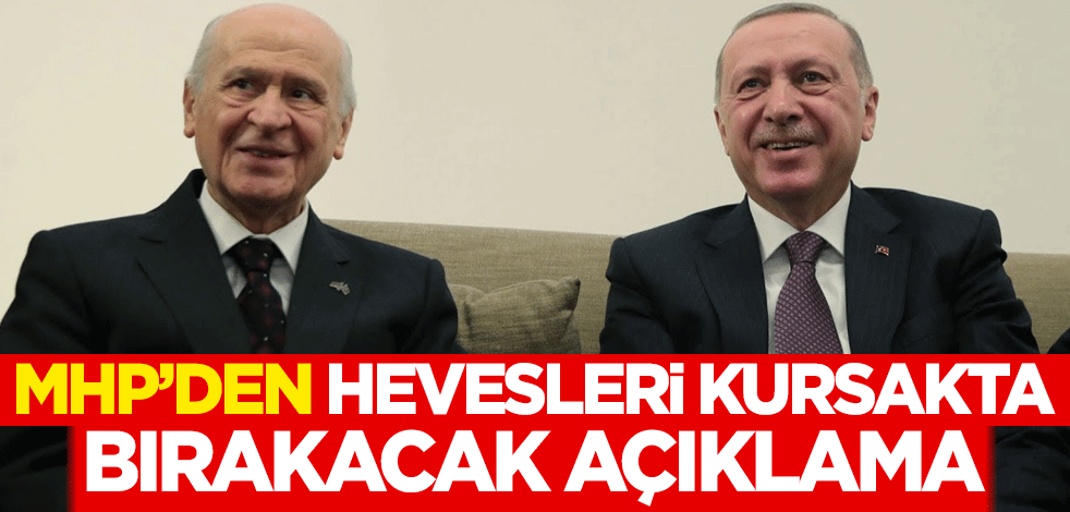 MHP'li Semih Yalçın'dan hevesleri kursaklarda bırakacak açıklama
