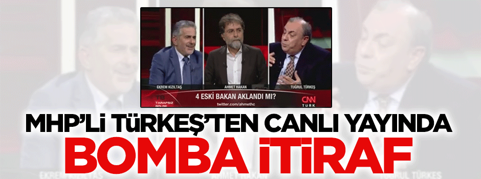 MHP'li Türkeş'ten canlı yayında bomba itiraf