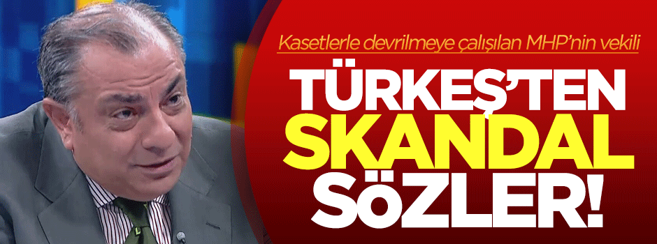 MHP'li Türkeş'ten skandal sözler!