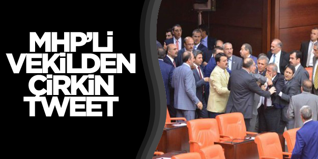 MHP'li vekilden çirkin tweet
