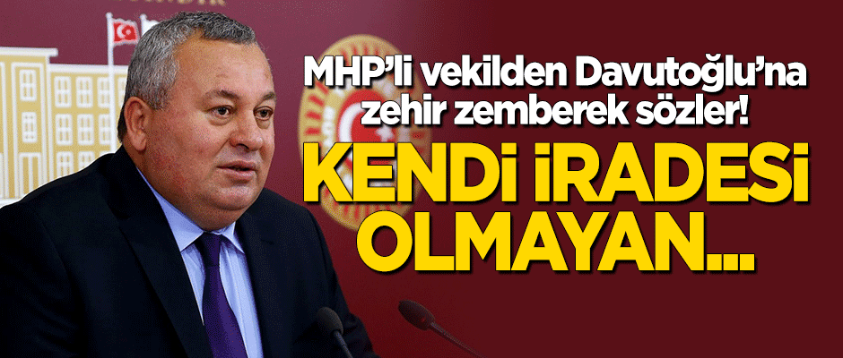 MHP’li vekilden Davutoğlu’na zehir zemberek sözler: Kendi iradesi olmayan...