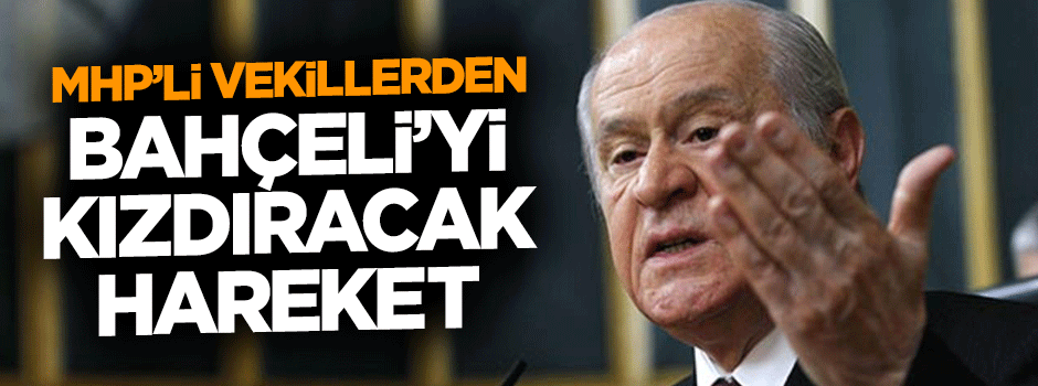 MHP'li vekiller Devlet Bahçeli’nin yasağını deldi