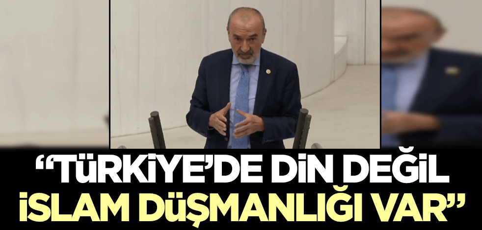 MHP'li Yıldırım: Türkiye'de din düşmanlığı değil İslam düşmanlığı var!