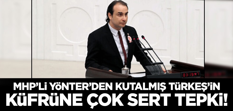 MHP'li Yönter'den partililere küfreden Kutalmış Türkeş'e çok sert tepki!