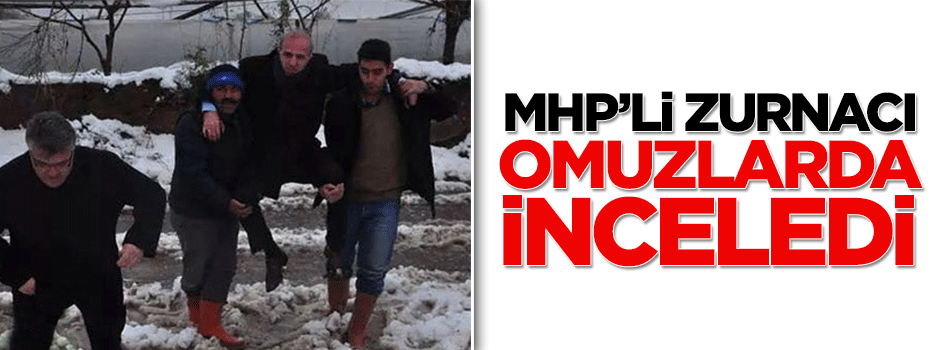 MHP'li Zurnacı çiftçilerin omuzunda hasar tespiti yaptı