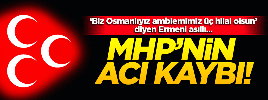 MHP'nin acı kaybı! Partinin amblemi 'üç hilal olsun' demişti...