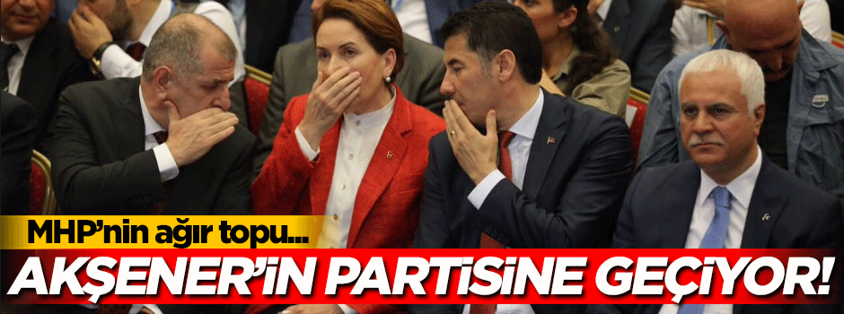 MHP'nin ağır topu Akşener'in partisine geçiyor!