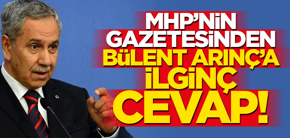 MHP’nin gazetesinden Arınç’a ilginç cevap!