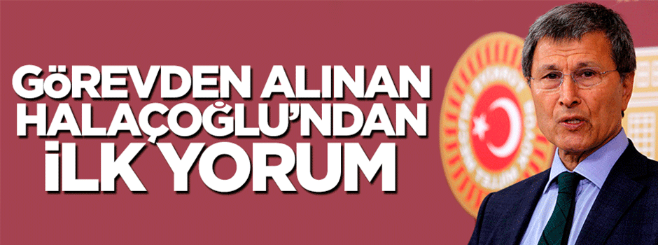 MHP'nin görevden aldığı Yusuf Halaçoğlu'ndan ilk açıklama