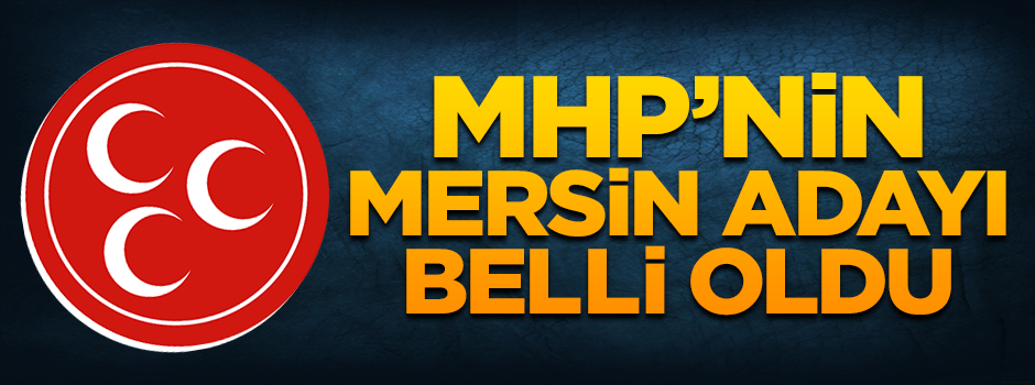 MHP'nin Mersin Büyükşehir Belediye Başkan adayı Hamit Tuna oldu