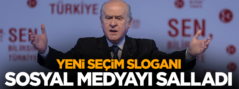 MHP'nin seçim sloganı sosyal medyanın diline dolandı 