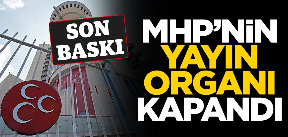 MHP'nin yayın organı olarak bilinen Ortadoğu gazetesi kapandı