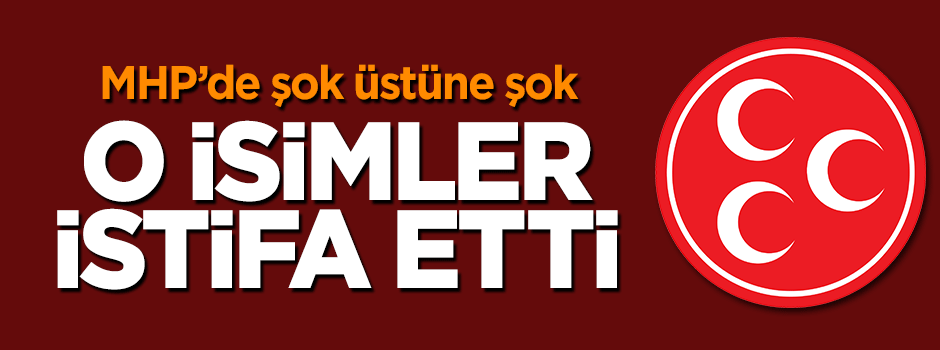 MHP'ye bir şok daha: 2 kişi istifa etti