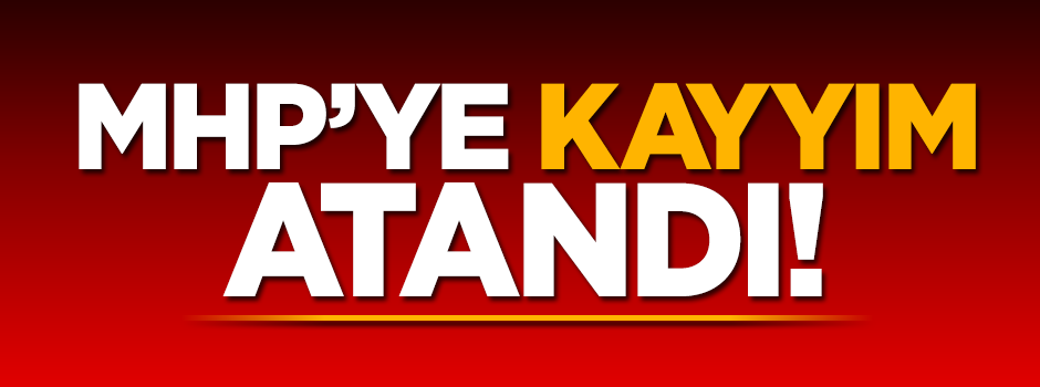 MHP'ye kayyım atandı!