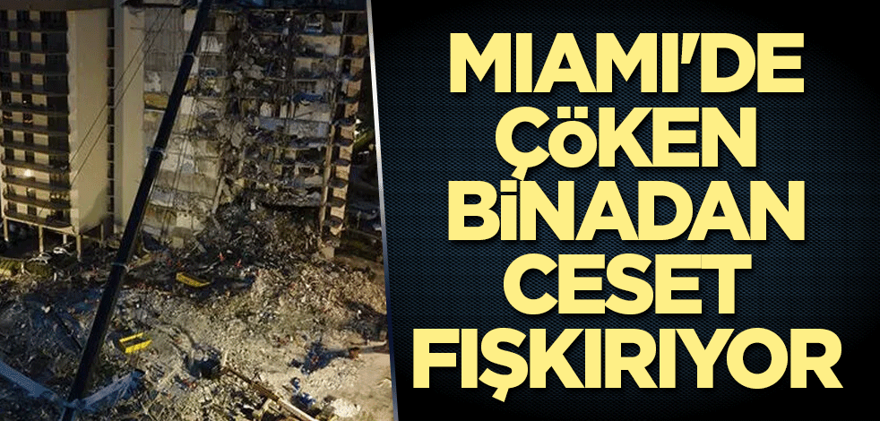 Miami'de çöken binadan ceset fışkırıyor