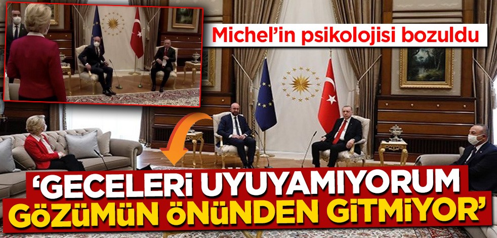 Michel'den 'koltuk' gözyaşları: Geceleri uyuyamıyorum
