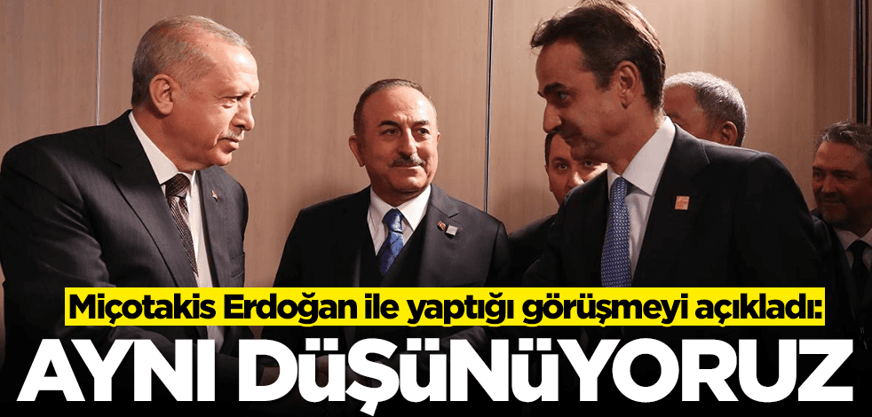 Miçotakis Erdoğan ile yaptığı görüşmeyi açıkladı: Aynı düşünüyoruz