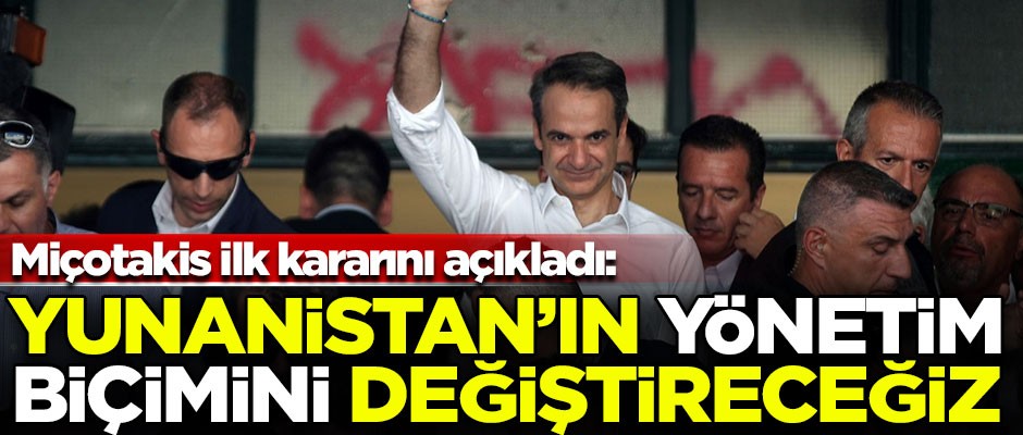 Miçotakis ilk kararını açıkladı! "Yunanistan'ın yönetim biçimini değiştireceğiz"