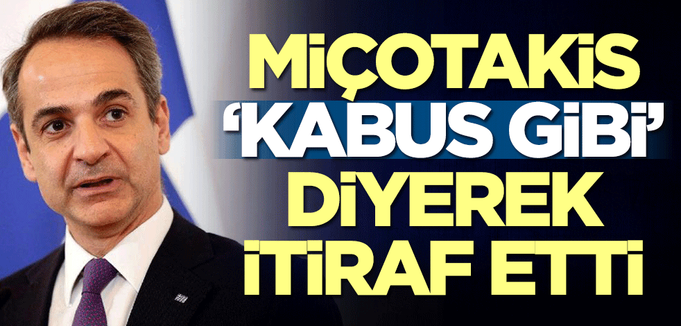 Miçotakis 'kabus gibi' diyerek itiraf etti! Felaket büyüyor