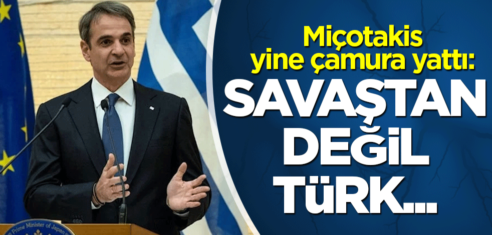 Miçotakis yine çamura yattı: Savaştan değil Türk...