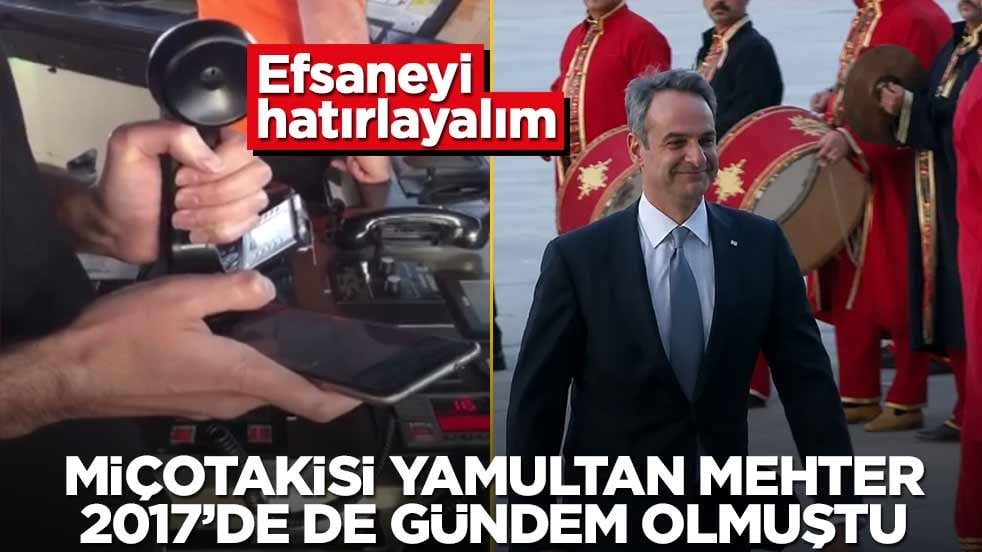 Miçotakis’i yamultan Mehter’in sebebi 2017’ye dayanıyor